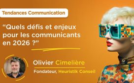 Quels défis et enjeux pour les communicants en 2026 ?