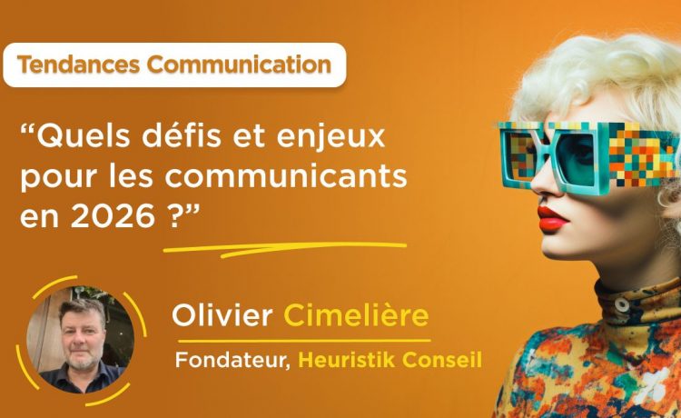 Quels défis et enjeux pour les communicants en 2026 ?