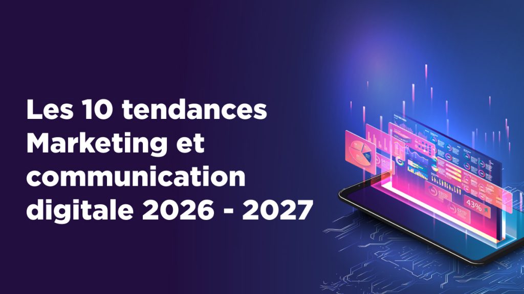 10 tendances Marketing et communication